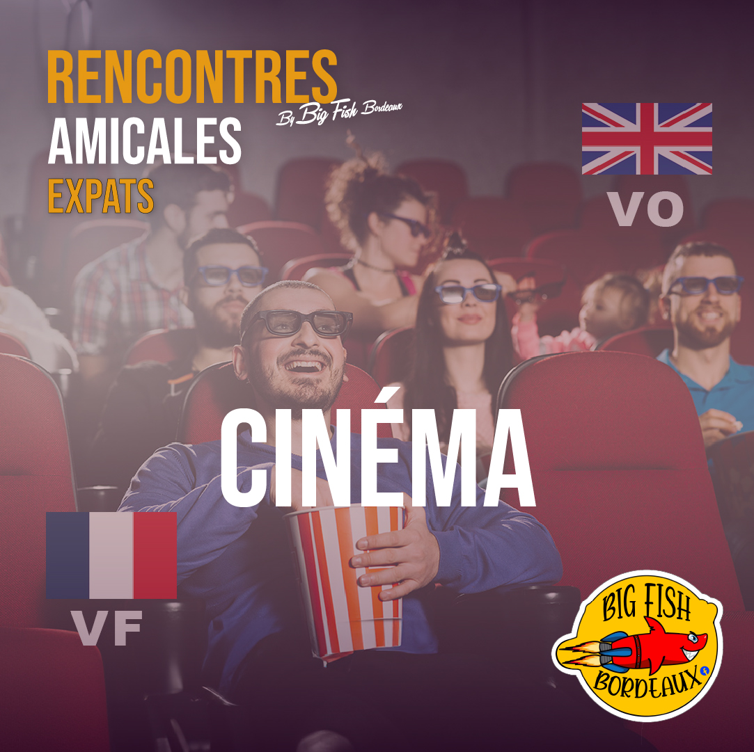 Rencontres amicales Expats Cinéma By Big Fish  ...