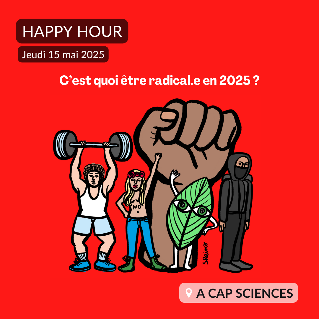 Happy Hour – C’est quoi être radical.e en 2025 ?
