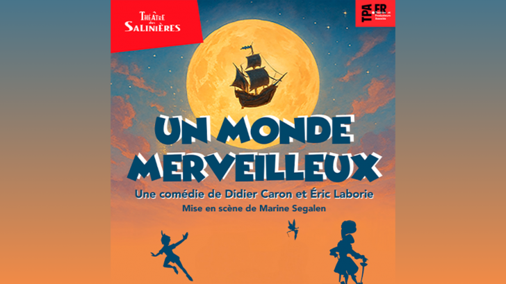 Théâtre des Salinières – UN MONDE MERVEILLEUX