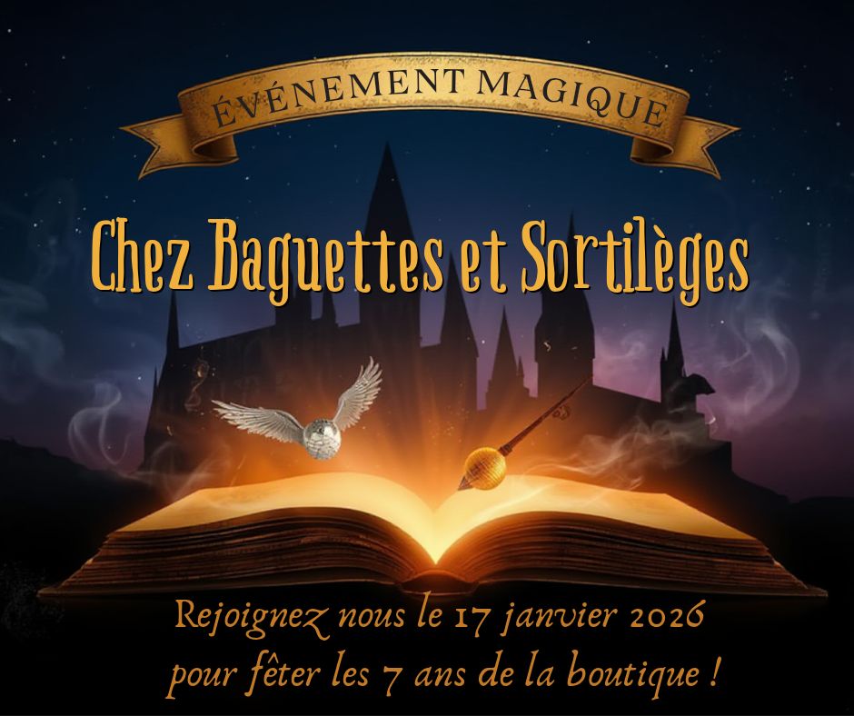 Baguettes et Sortilèges fête ses 7 ans !