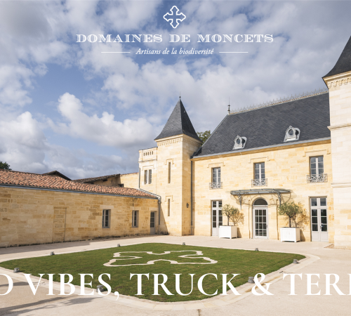 Good Vibes, Truck et Terroir au Château Moncets