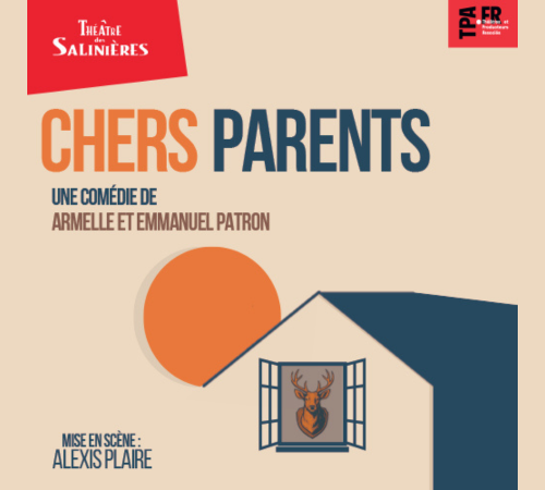 Théâtre des Salinières – CHERS PARENTS